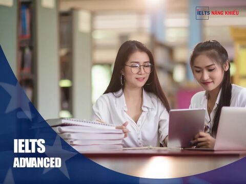 Khóa IELTS ADVANCED – Luyện thi IELTS 6.0–6.5 nâng cao | ieltsnangkhieu.com
