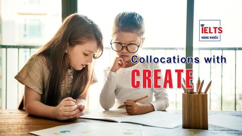 Collocations with Create: Những cách kết hợp với “create” giúp bài nói và bài viết học thuật hơn