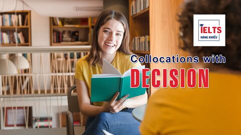 Collocations with Decision: Những cách kết hợp với “decision” giúp bạn diễn đạt trưởng thành hơn