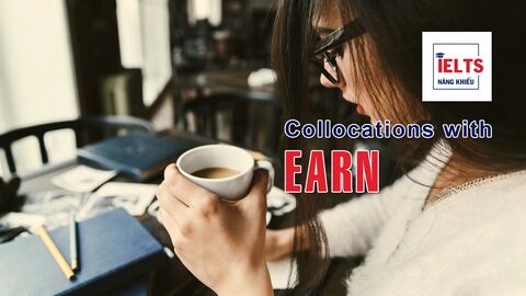 Collocations with Earn: Những cách kết hợp với “earn” giúp bạn diễn đạt tự nhiên và chính xác hơn