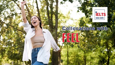 Collocations with Feel: Những cách kết hợp với “feel” giúp bạn nói tự nhiên và giàu sắc thái hơn