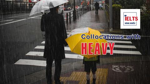 Collocations with Heavy: Những cách kết hợp với “heavy” giúp bạn diễn đạt tự nhiên và giàu sắc thái hơn