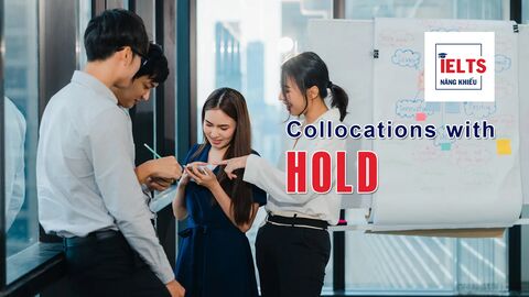 Collocations with Hold: Những cách kết hợp với “hold” giúp bạn diễn đạt linh hoạt và tự nhiên hơn