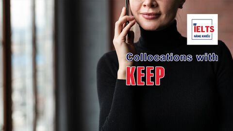Collocations with Keep: Những cách kết hợp với “keep” giúp bạn diễn đạt tự nhiên hơn