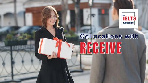 Collocations with Receive: Những cách kết hợp với “receive” giúp bài viết học thuật hơn