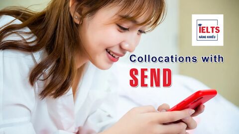 Collocations with Send: Những cách kết hợp với “send” thường gặp trong tiếng Anh