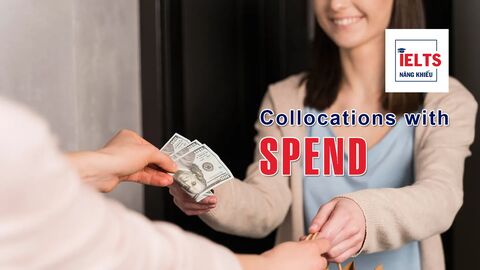 Collocations with Spend: Những cách kết hợp với “spend” thường gặp trong tiếng Anh