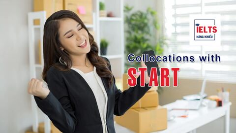 Collocations with Start: Những cách kết hợp với “start” thường gặp trong tiếng Anh