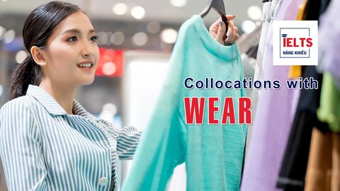 Collocations with Wear: Những cách kết hợp với "wear" thường gặp trong tiếng Anh