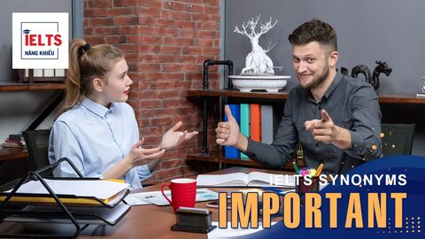 Important là gì? Cách sử dụng Important và các từ đồng nghĩa trong tiếng Anh