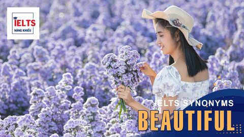 Beautiful là gì? Cách sử dụng Beautiful và các từ đồng nghĩa trong tiếng Anh và IELTS