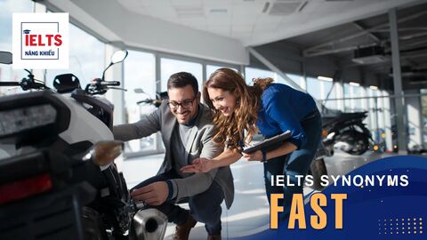 Fast là gì? Cách sử dụng Fast và các từ đồng nghĩa trong tiếng Anh và IELTS