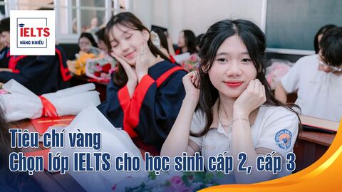 Tiêu chí vàng để phụ huynh Vũng Tàu chọn lớp IELTS cho học sinh cấp 2, cấp 3