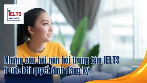 Những câu hỏi nên hỏi trung tâm IELTS trước khi quyết định đăng ký