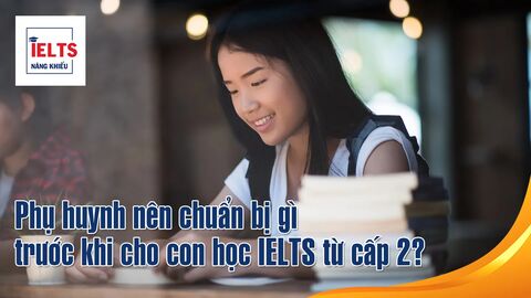 Phụ huynh nên chuẩn bị gì trước khi cho con học IELTS từ cấp 2?