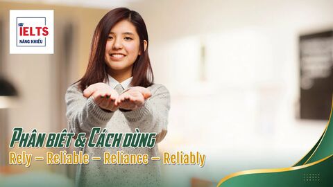 Rely – Reliable – Reliance – Reliably: Phân biệt và cách dùng chuẩn IELTS