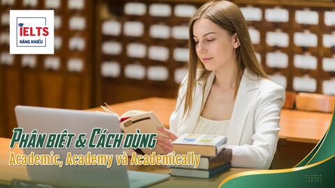 Academic, Academy và Academically: Dùng sao cho đúng chuẩn academic?