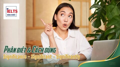 Significance – Significant – Significantly: Bộ từ không thể thiếu trong Task 1