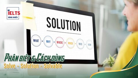 Phân biệt Solve – Solution – Solvable trong tiếng Anh học thuật
