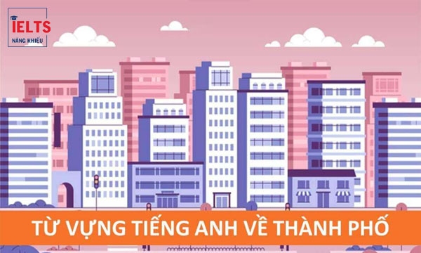 từ vựng tiếng anh ielts theo chủ đề