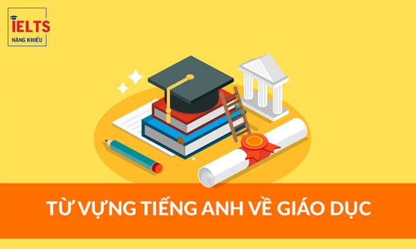 từ vựng tiếng anh ielts theo chủ đề